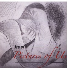 Kosi - Pictures of Us