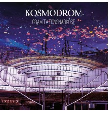 Kosmodrom - Gravitationsnarkose