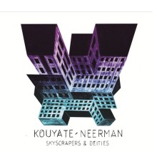 Kouyaté-Neerman - Skyscrapers & Deities