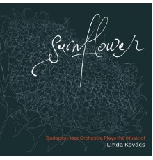 Kovács Linda, Budapest Jazz Orchestra - Budapest Jazz Orchestra Plays the Music of Linda Kovacs  (Sunflower)