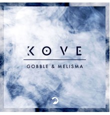 Kove - Gobble / Melisma