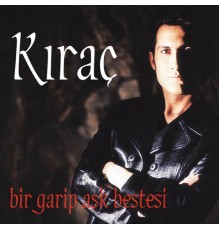 Kıraç - Bir Garip Aşk Bestesi