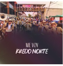 Kredo Norte - Me Voy