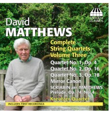 Kreutzer Quartet - Matthews: Complete String Quartets, Vol. 3