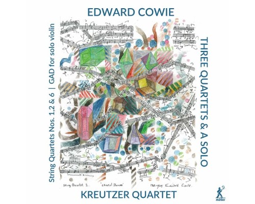 Kreutzer Quartet - Edward Cowie: 3 Quartets & a Solo