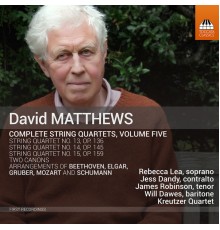 Kreutzer Quartet - David Matthews: Complete String Quartets, Vol. 5