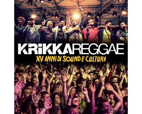 Krikka Reggae - 15 Anni di Sound e Cultura (Live)