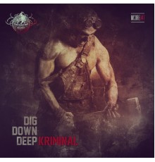 Kriminal - Dig Down Deep