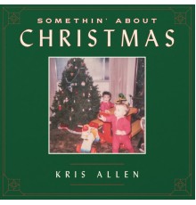 Kris Allen - Somethin' About Christmas