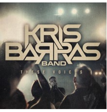 Kris Barras Band - These Voices