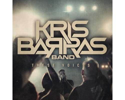 Kris Barras Band - These Voices