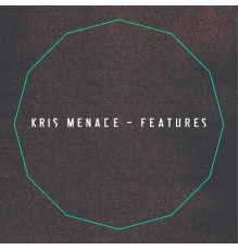 Kris Menace - Features