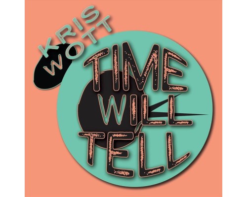 Kris Wott - Time Will Tell