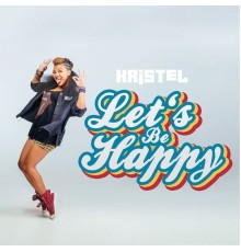 Kristel - Let's Be Happy