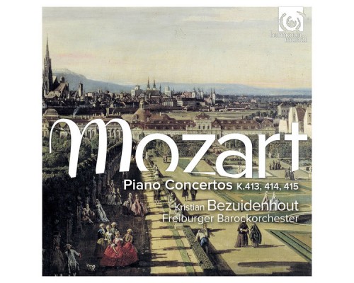 Kristian Bezuidenhout - Freiburger Barockorchester - Mozart : Piano Concertos, K.413, 414, 415