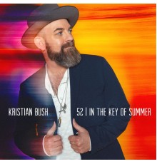 Kristian Bush - 52 | In The Key Of Summer