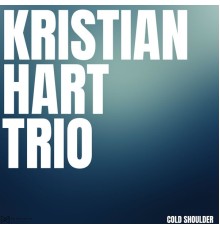 Kristian Hart Trio - Cold Shoulder