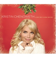 Kristin Chenoweth - A Lovely Way to Spend Christmas
