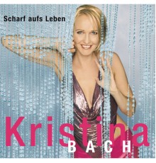 Kristina Bach - Scharf auf's Leben