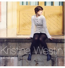 Kristina Westin - A Better Life