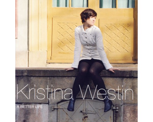 Kristina Westin - A Better Life