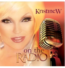 Kristine W - On the Radio