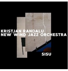 Kristjan Randalu, New Wind Orchestra - Sisu