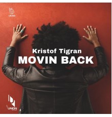 Kristof Tigran - Movin Back