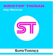 Kristof Tigran - Hey Mamma