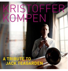 Kristoffer Kompen - A Tribute to Jack Teagarden