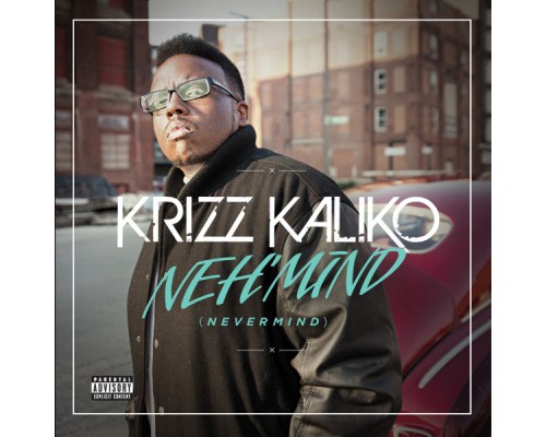 Krizz Kaliko - NEH'MIND