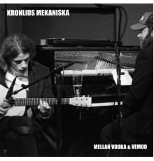 Kronlids Mekaniska - Mellan vodka & vemod