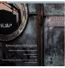 Kronos Quartet - Gudmundsen-Holmgreen: Concerto Grosso, Moving Still & Last Ground (Pelle Gudmundsen-Holmgreen)