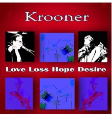 Krooner - Love Loss Hope Desire