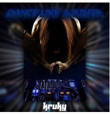 Kruky - Dance Like A Raver