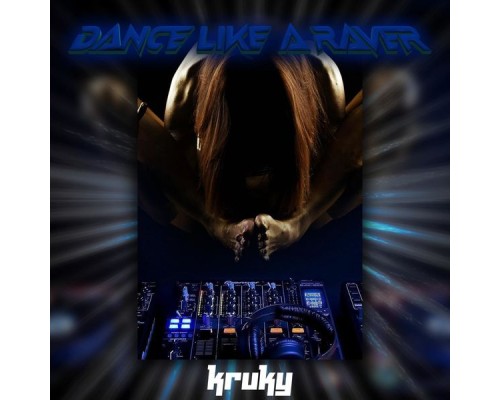 Kruky - Dance Like A Raver