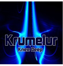 Krumelur - Knee Deep