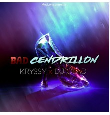 Kryssy - Bad cendrillon (feat. DJ Glad)
