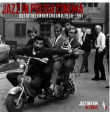 Krzysztof Komeda & Andrzej Trzaskowski - Jazz in Polish Cinema: Out of the Underground 1958-1967