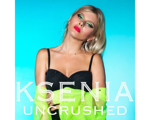 Ksenia - UNCRUSHED