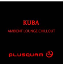 Kuba - Ambient Lounge Chillout