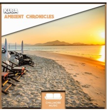 Kuba, Various Artists - Ambient Chronicles