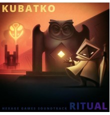 Kubatko - Hexage Games Soundtrack Ritual