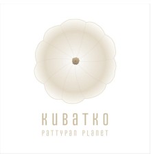 Kubatko - Pattypan Planet