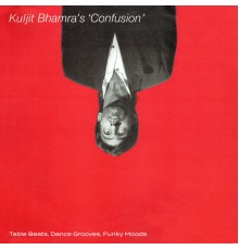 Kuljit Bhamra - Kuljit Bhamra's "Confusion" (Tabla Beats, Dance Grooves, Funky Moods)