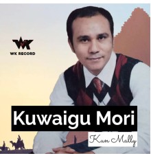 Kun Mally - KUWAIGU MORI