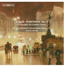 Kungliga Filharmonikerna - Sakari Oramo - Edward Elgar : Symphony No. 1 & Cockaigne Overture