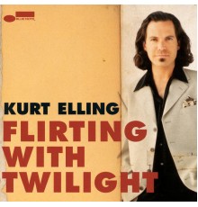 Kurt Elling - Flirting With Twilight