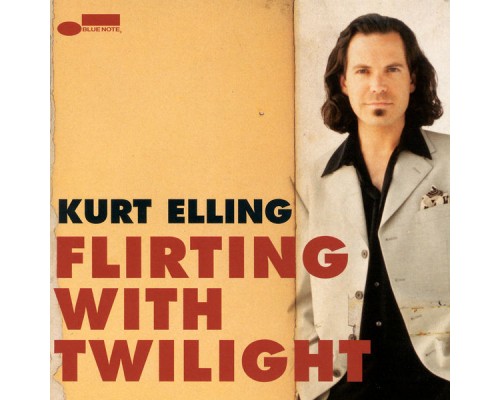 Kurt Elling - Flirting With Twilight