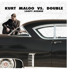 Kurt Maloo, Double - Loopy Avenue